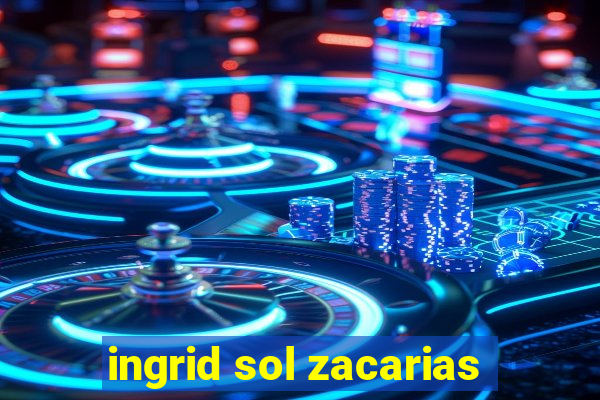 ingrid sol zacarias